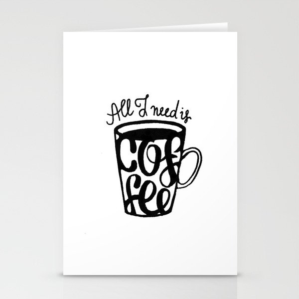 All I need is coffee Stationery Cards