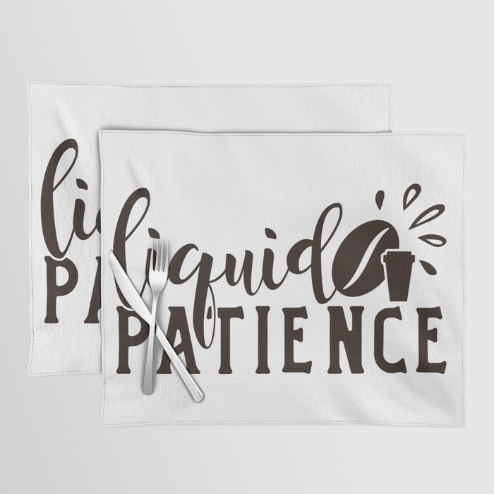 Liquid Patience Coffee Quote Funny Placemat