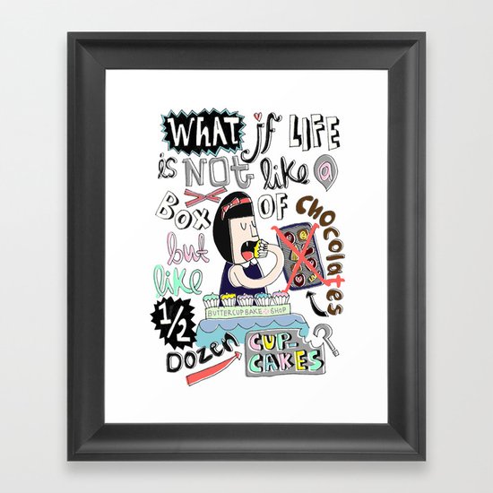 What if life is not like a box of chocolates but like half dozen cupcakes? Framed Art Print