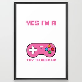Funny Gaming Lover Yes Im A Gamer Girl Try To Keep Up Framed Art Print | Gamergift, Pcgamer, Gamerbirthday, Game, Computergaming, Gamer, Giftforgamers, Mobilegaming, Gamershirt, Nerd 