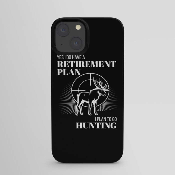 Hunt Have A Retirement Plan Hunting iPhone Case