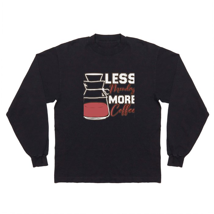  Less Monday More Coffee Vintage Typography Funny  Long Sleeve T Shirt