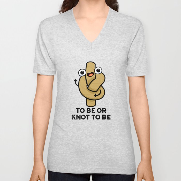 To Be Or Knot To Be Funny Shakespeare Rope Pun V Neck T Shirt