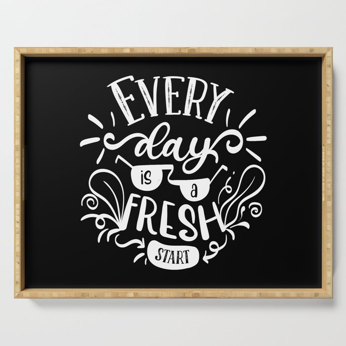 Every Day Is A Fresh Start Motivational Lettering Quote Serving Tray