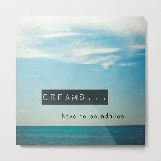 Dreams have no boundaries Metal Print