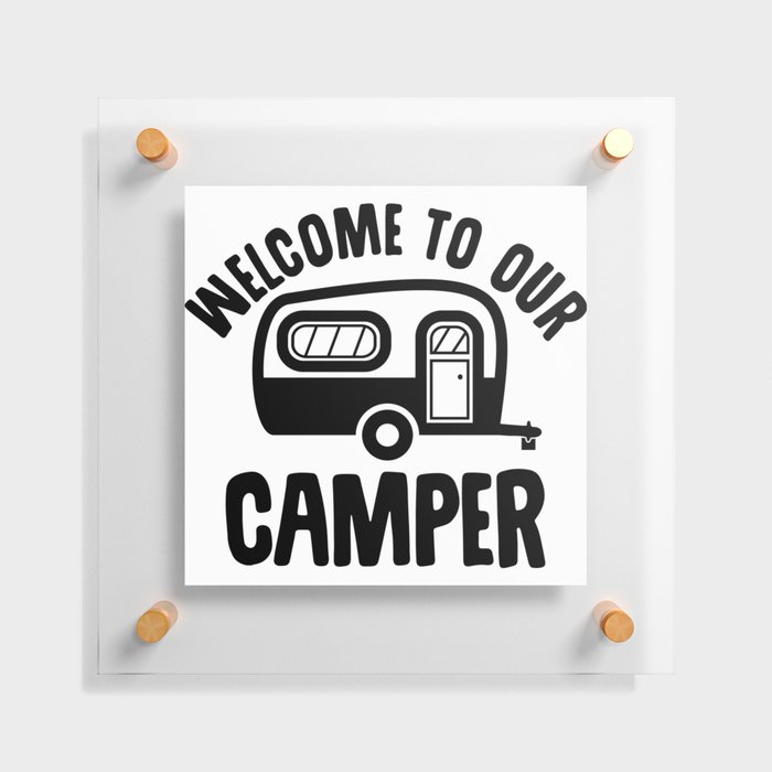 Welcome To Our Camper Floating Acrylic Print