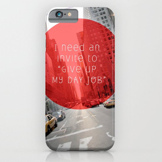 give up my day job iPhone & iPod Case