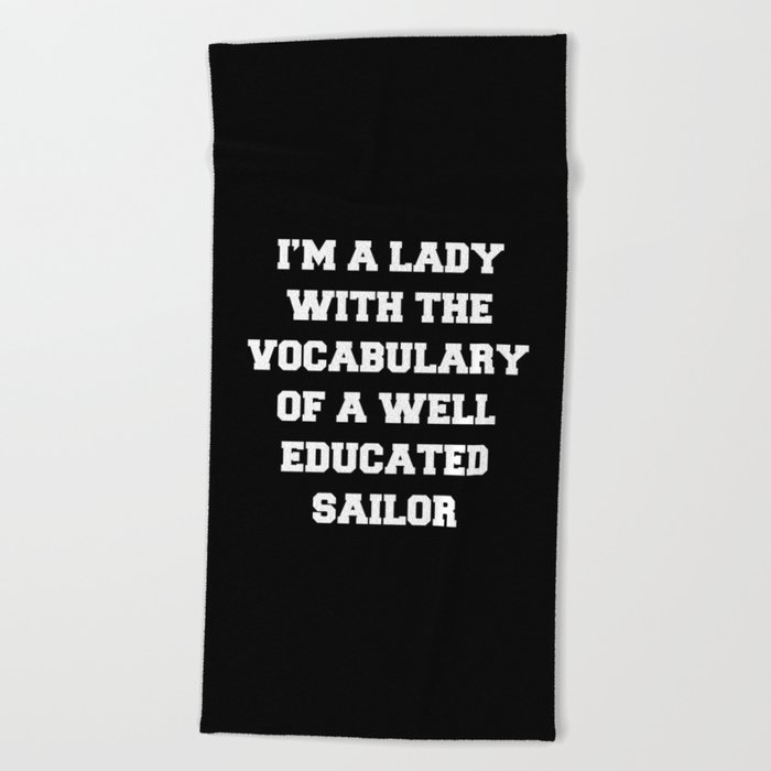 Well Educated Sailor Funny Quote Beach Towel By Envyart Society6