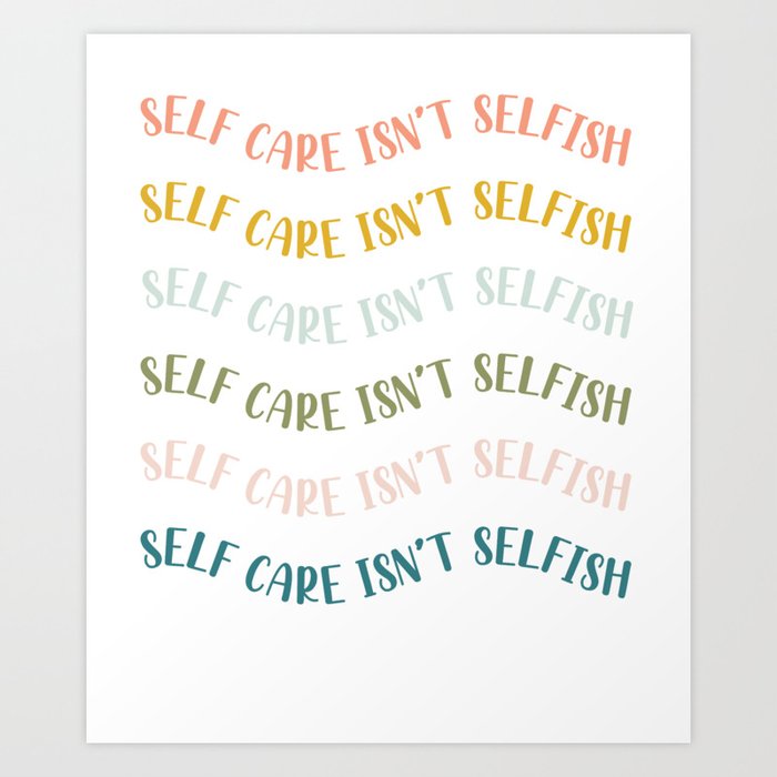 Selfcare Isn't Selfish Art Print