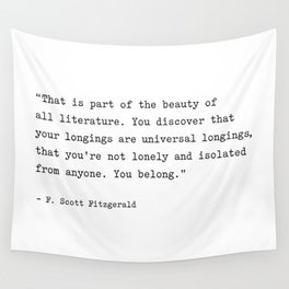F. Scott Fitzgerald Quote. You Discover That Your Longings Are Universal... You Belong. Wall Tapestry