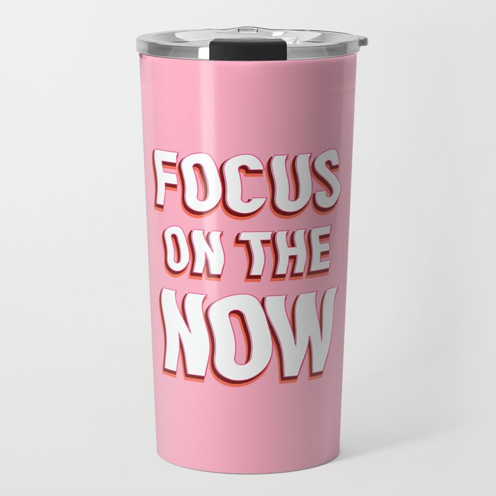 Focus on the Now Travel Mug