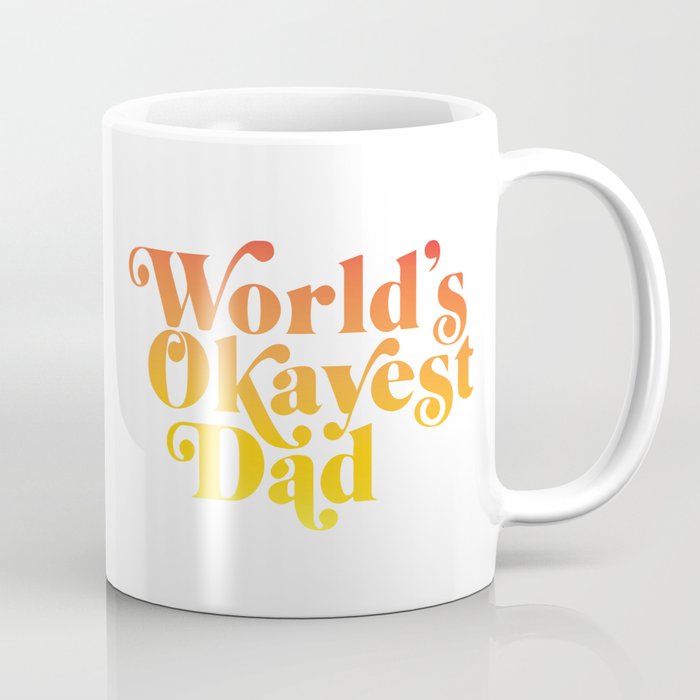 World's Okayest Dad! Coffee Mug