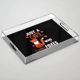 Just A Girl Who Loves Foxes, Funny Fox Acrylic Tray