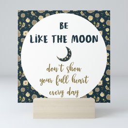 BE LIKE THE MOON floral quote Mini Art Print