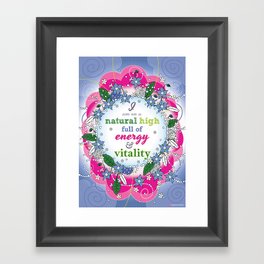 I am on a natural high, full of energy and vitality - Affirmation Framed Art Print