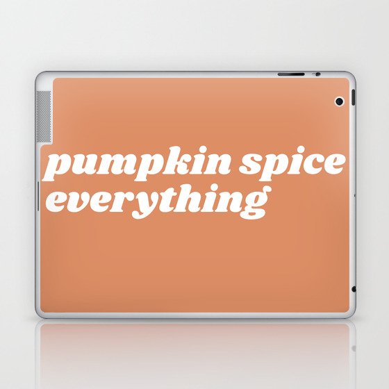pumpkin spice everything Laptop & iPad Skin