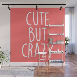 Cute But Crazy Funny Saying Wall Mural