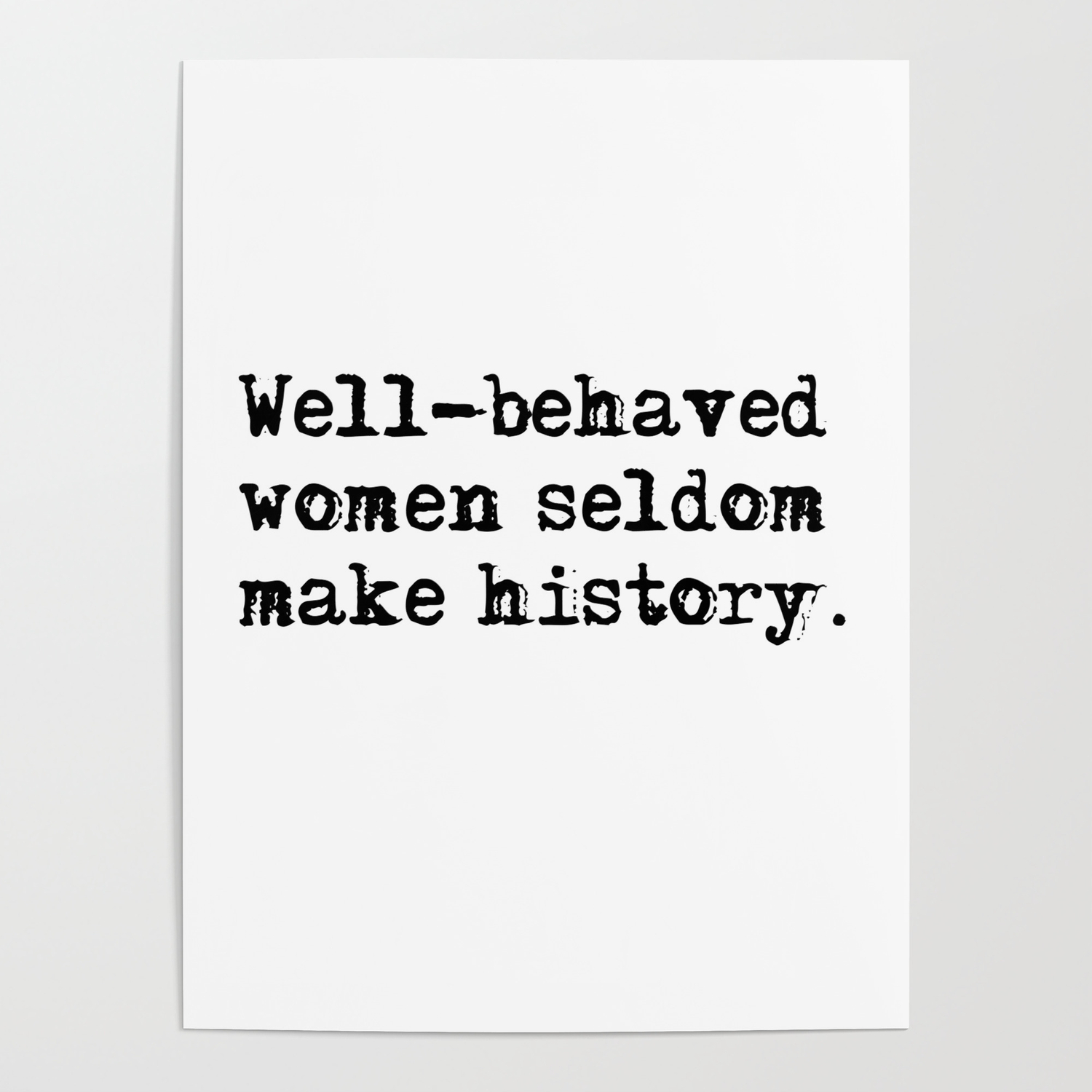 Well-behaved women seldom make history Poster
