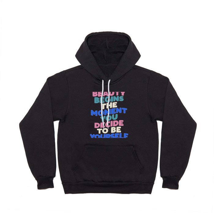 Beauty Begins the Moment You Decide to Be Yourself Hoody