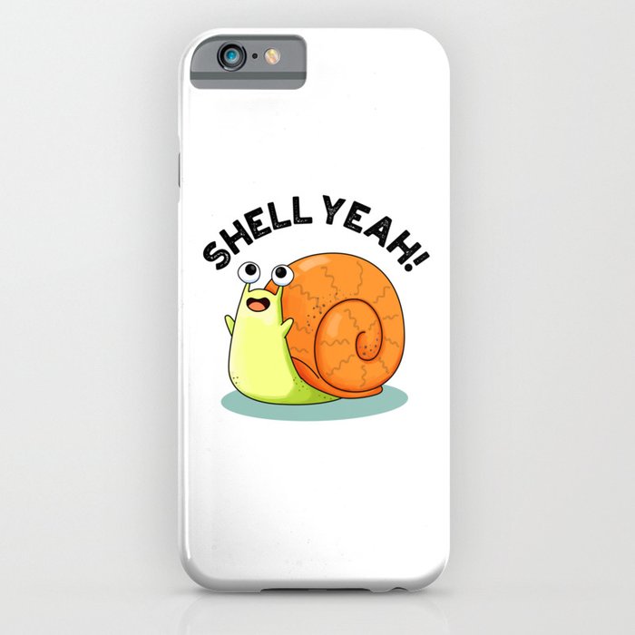 Shell Yeah Cute Snail Pun iPhone Case