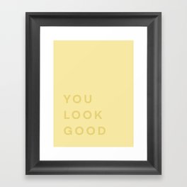You Look Good - yellow Framed Art Print