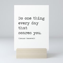 Do One Thing Everyday That Scares You Mini Art Print