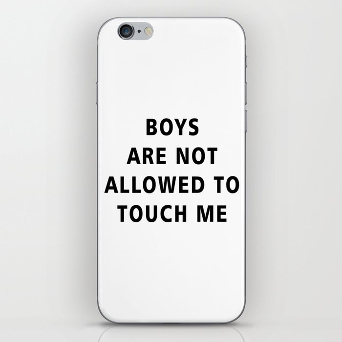 Boys Are Not Allowed to Touch Me iPhone Skin