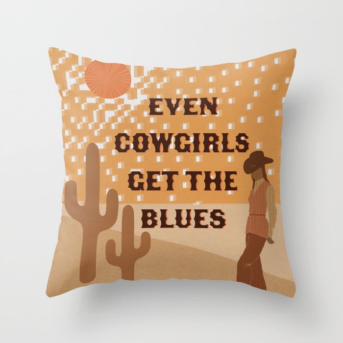 Even Cowgirls Get the Blues Throw Pillow