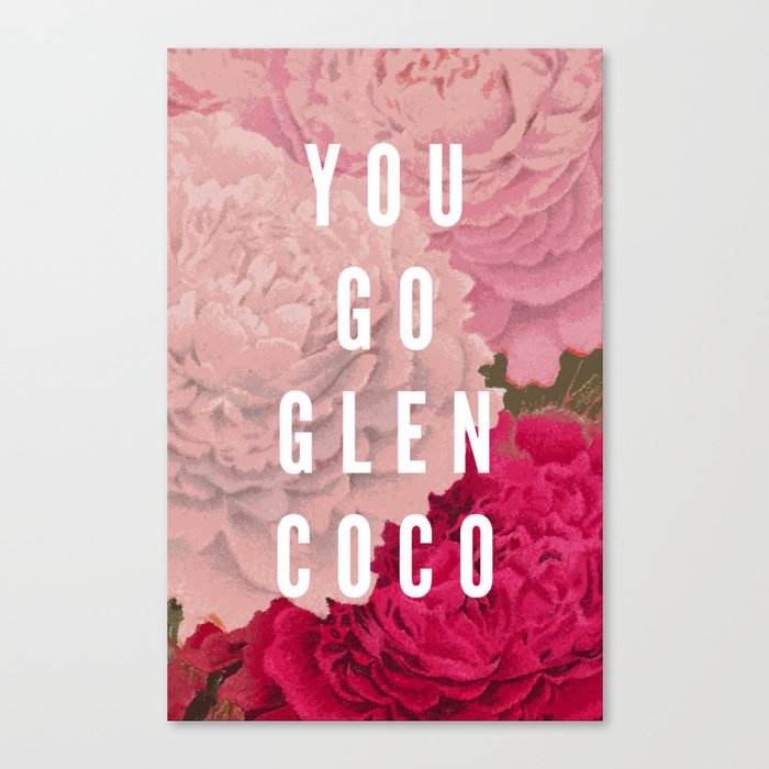 You Go Glen Coco Canvas Print