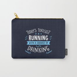 Todays Forecast Running With A Chance Of Drinking Carry-All Pouch