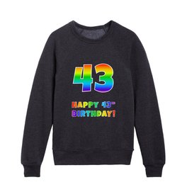 [ Thumbnail: HAPPY 43RD BIRTHDAY - Multicolored Rainbow Spectrum Gradient Kids Crewneck ]