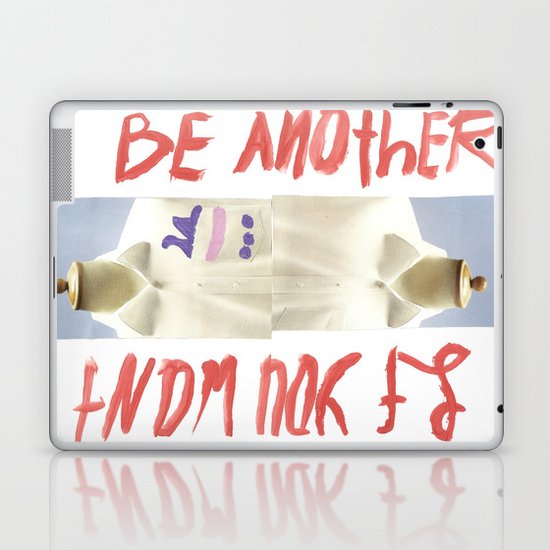 Be another if you want Laptop & iPad Skin