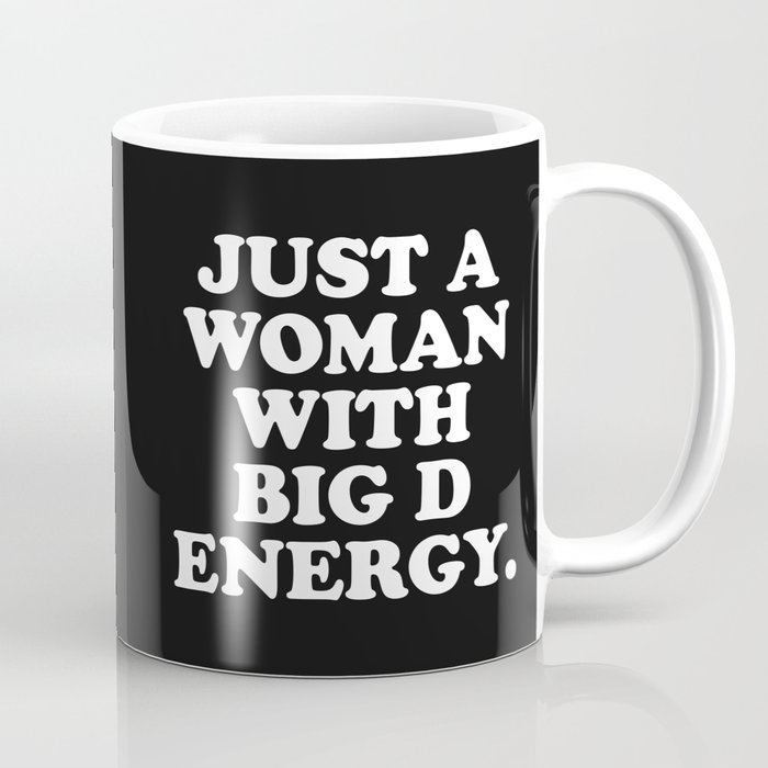 Woman With Big D Energy Funny Quote Coffee Mug