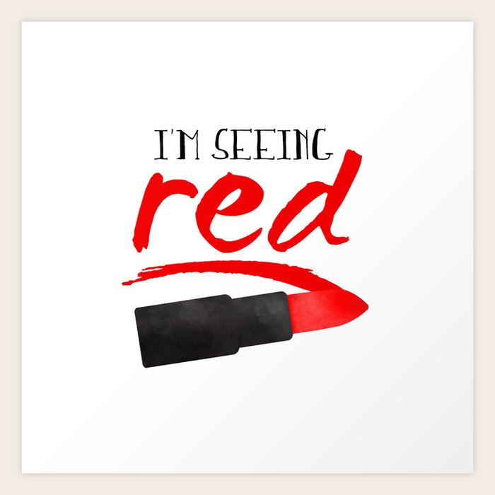 I'm Seeing Red Art Print by A Little Leafy Society6