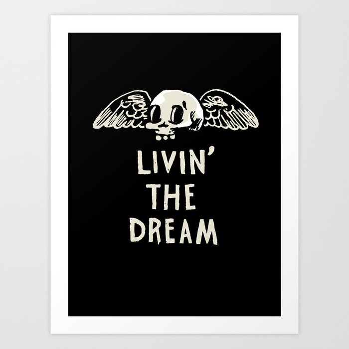 Livin' The Dream Art Print