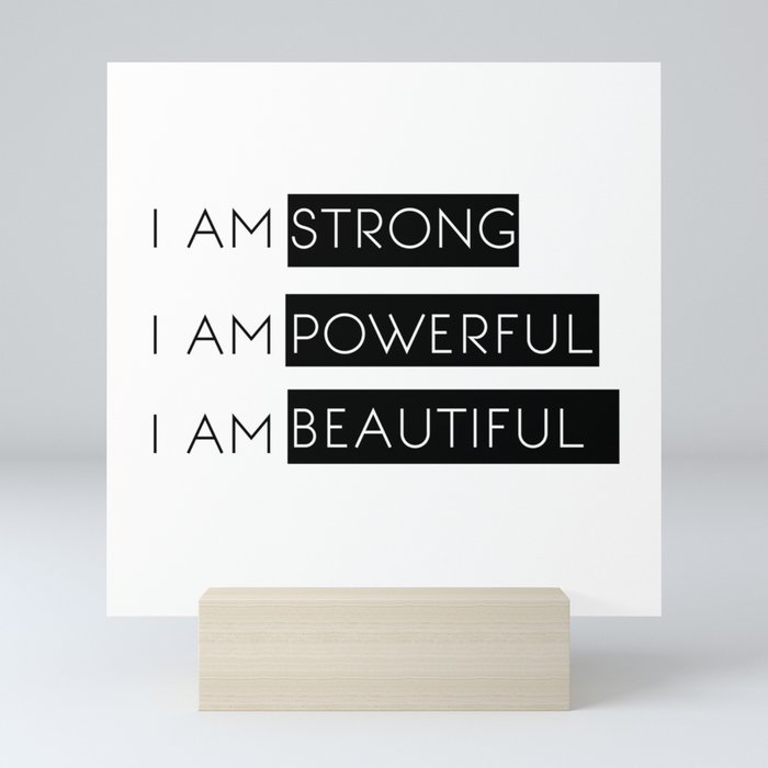 I Am Strong, I Am Powerful, I Am Beautiful Mini Art Print