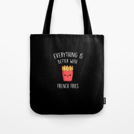 Everything Is Better With French Fries Tote Bag