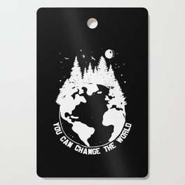 You Can Change The World Cutting Board