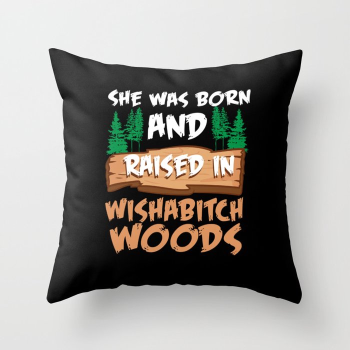 Wishabitch Woods Throw Pillow