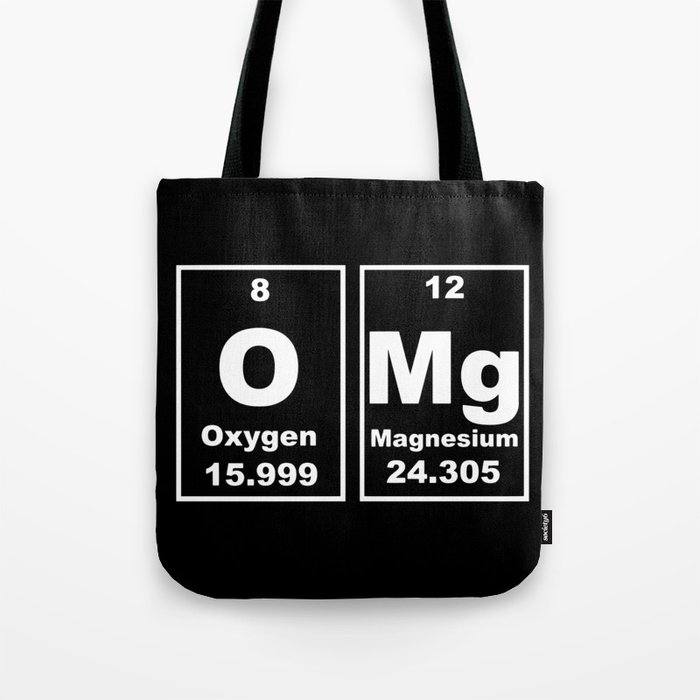 OMG Chemical Elements Funny Oxygen Magnesium Tote Bag