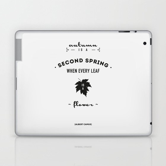  Albert Camus Quote - Autumn is a second spring when every leaf, is a flower. Laptop & iPad Skin