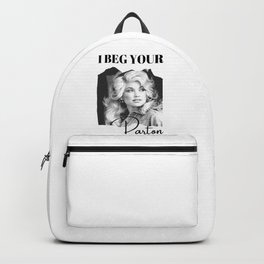Dolly Parton - I Beg Your Parton Dolly Parton Gift Backpack