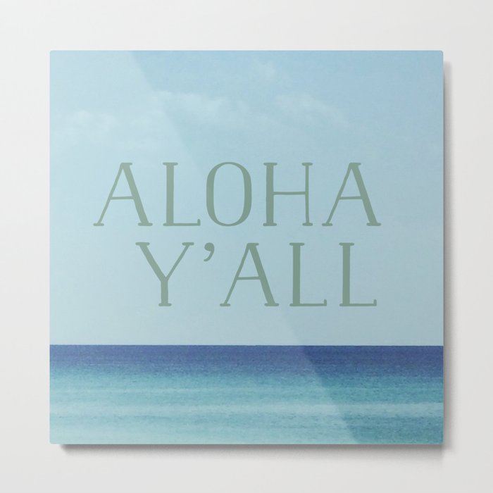 Aloha y'all Metal Print