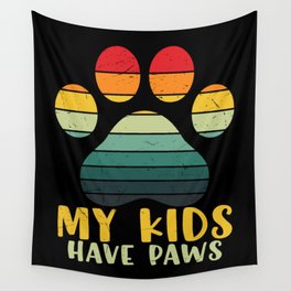 My Kids Have Paws Dog Cat Owner Wall Tapestry
