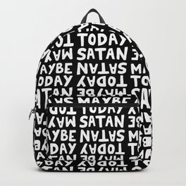 Maybe Today Satan Backpack | Maybe Today, Curated, Funny, Quote, Handlettering, Typography, Maybe Today Satan, Lettering, Done, Ugh 