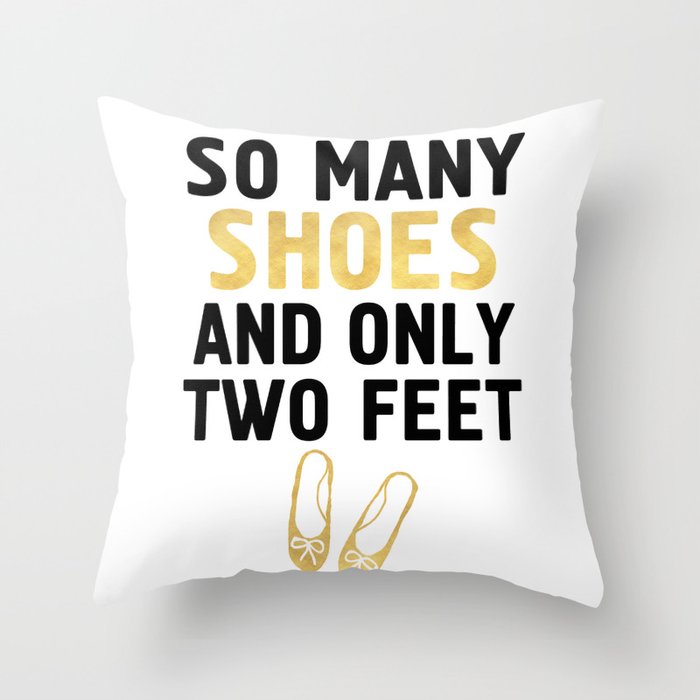 SO MANY SHOES AND ONLY TWO FEET - Fashion quote Throw Pillow