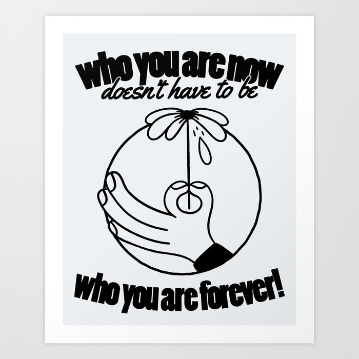 Who You Are Now Art Print