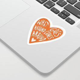 what goes around heart  Sticker