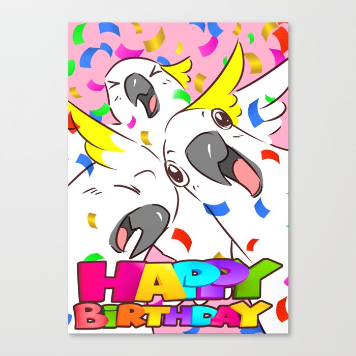 Happy Birthday Cockatoo Canvas Print by Bird gifts for bird folks