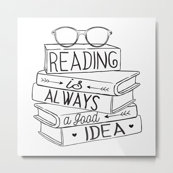 Reading is Always a Good Idea Metal Print